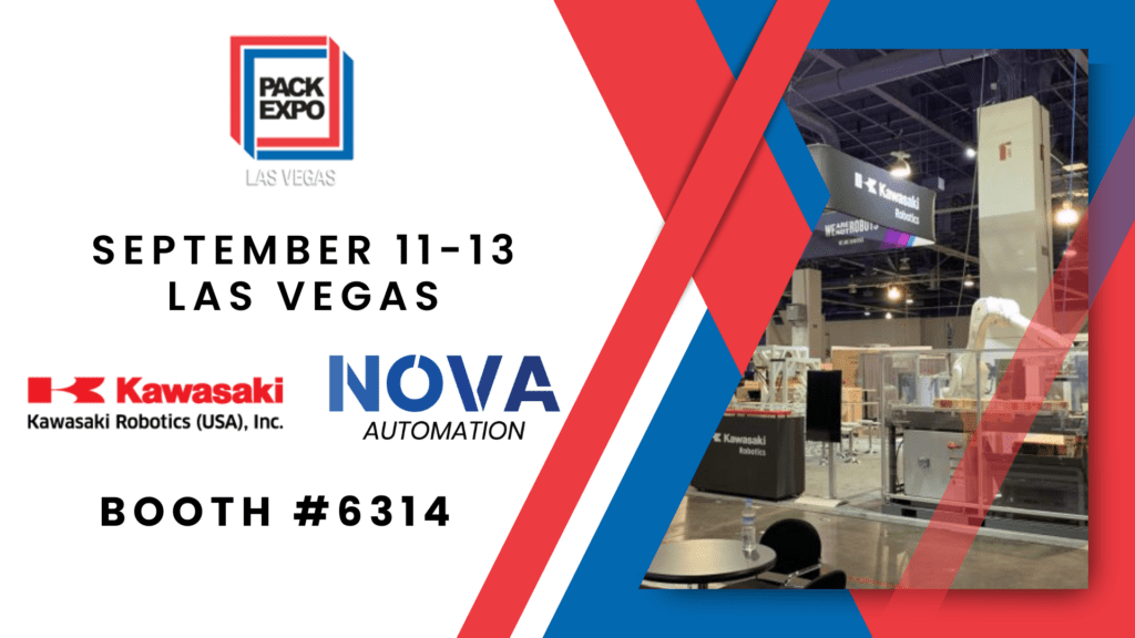 A promotional graphic for an expo with bold text over a dual-colored background and a photo inset of an industrial booth. It reads: "PACK EXPO LAS VEGAS SEPTEMBER 11-13 LAS VEGAS KAWASAKI ROBOTICS (USA), Inc. NOVA AUTOMATION BOOTH #6314".